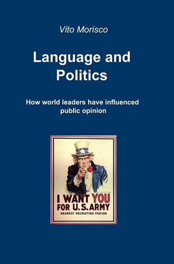 Language and politics. How world leaders have influenced public opini on - Vito Morisco - Libro ilmiolibro self publishing 2016, La community di ilmiolibro.it | Libraccio.it