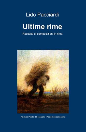 Ultime rime - Lido Pacciardi - Libro ilmiolibro self publishing 2016, La community di ilmiolibro.it | Libraccio.it