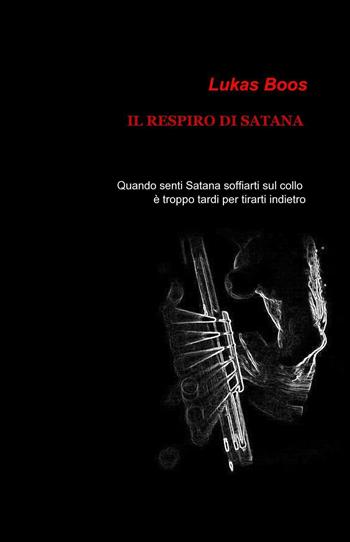 Il respiro di Satana - Luca Mazzeo - Libro ilmiolibro self publishing 2016, La community di ilmiolibro.it | Libraccio.it