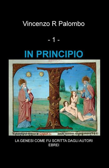 In principio. La Genesi come fu scritta dagli autori ebrei - Vincenzo R. Palombo - Libro ilmiolibro self publishing 2016, La community di ilmiolibro.it | Libraccio.it