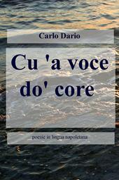 Cu'a voce do'core. Poesie in lingua napoletana