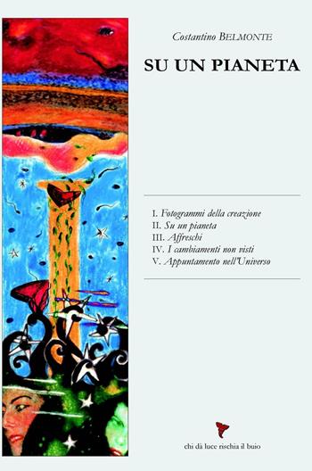 Su un pianeta. Trentratré punti di fuga - Costantino Belmonte - Libro ilmiolibro self publishing 2016, La community di ilmiolibro.it | Libraccio.it