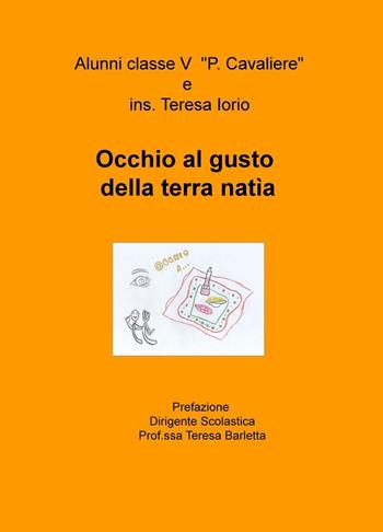 Occhio al gusto della terra natia  - Libro ilmiolibro self publishing 2016, La community di ilmiolibro.it | Libraccio.it