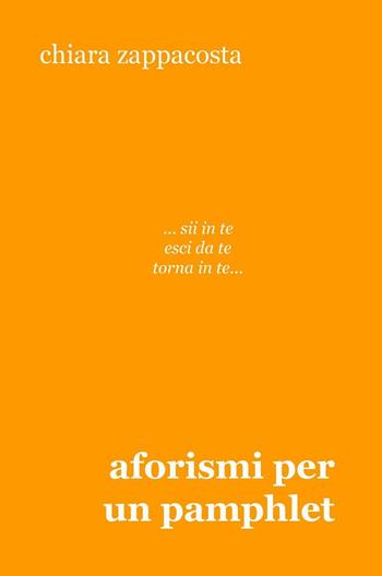 Aforismi per un pamphlet - Chiara Zappacosta - Libro ilmiolibro self publishing 2016, La community di ilmiolibro.it | Libraccio.it
