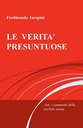 LE verità presuntuose. Con i commenti della terribile nonna