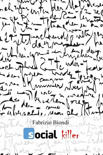 Social Killer - Fabrizio Biondi - Libro ilmiolibro self publishing 2016, La community di ilmiolibro.it | Libraccio.it