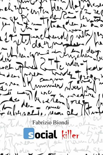 Social Killer. Ediz. illustrata - Fabrizio Biondi - Libro ilmiolibro self publishing 2016, La community di ilmiolibro.it | Libraccio.it