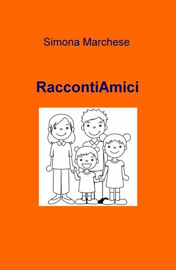 RaccontiAmici - Simona Marchese - Libro ilmiolibro self publishing 2016, La community di ilmiolibro.it | Libraccio.it