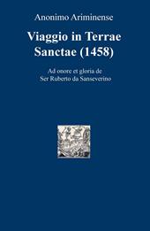 Viaggio in Terre Sancte (1458). Ad onore et gloria de Ser Ruberto da Sanseverino