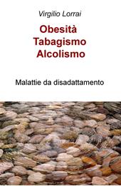 Obesità, tabagismo, alcolismo. Malattie da disadattamento