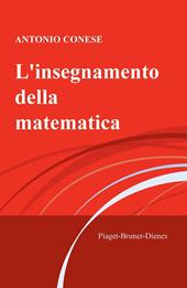 L' insegnamento della matematica. Piaget-Bruner-Dienes