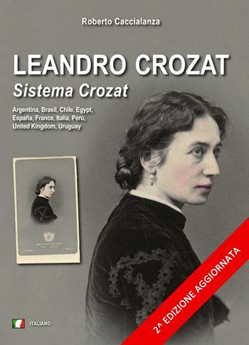 Leandro Crozat. Sistema Crozat. Biografia e notizie sul brevetto d'invenzione dei ritratti sul doppio fondo fotografico - Roberto Caccialanza - Libro ilmiolibro self publishing 2016, La community di ilmiolibro.it | Libraccio.it