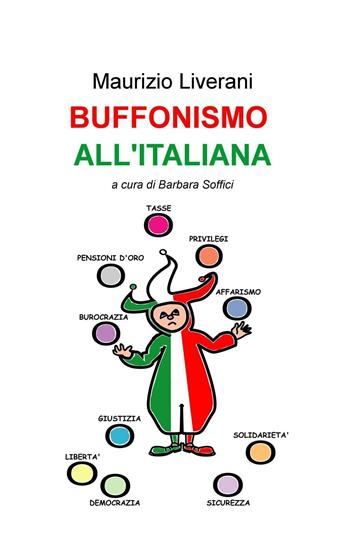 Buffonismo all'italiana - Maurizio Liverani - Libro ilmiolibro self publishing 2016, La community di ilmiolibro.it | Libraccio.it