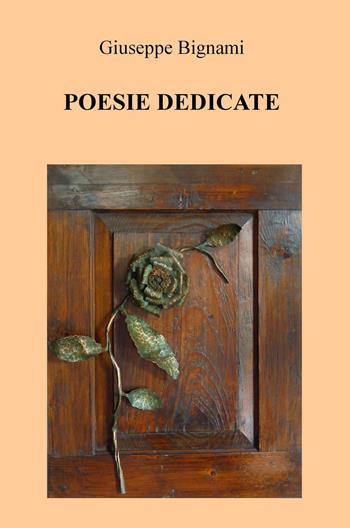 Poesie dedicate - Giuseppe Bignami - Libro ilmiolibro self publishing 2016, La community di ilmiolibro.it | Libraccio.it