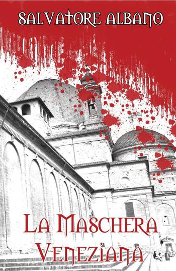 La maschera veneziana - Salvatore Albano - Libro ilmiolibro self publishing 2016, La community di ilmiolibro.it | Libraccio.it