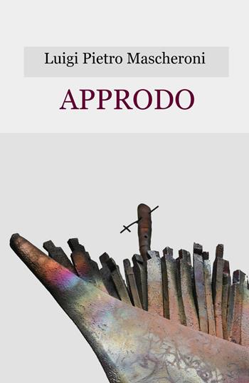 Approdo - Luigi Pietro Mascheroni - Libro ilmiolibro self publishing 2016, La community di ilmiolibro.it | Libraccio.it