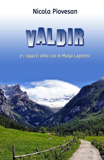 Valdir e i ragazzi dello zoo di Malga Laghetto - Nicola Piovesan - Libro ilmiolibro self publishing 2016, La community di ilmiolibro.it | Libraccio.it