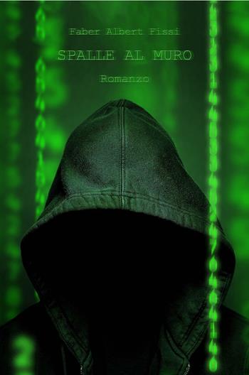 Spalle al muro - Fabrizio Fissi - Libro ilmiolibro self publishing 2016, La community di ilmiolibro.it | Libraccio.it
