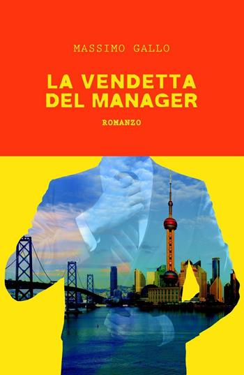 La vendetta del manager - Massimo Gallo - Libro ilmiolibro self publishing 2016, La community di ilmiolibro.it | Libraccio.it