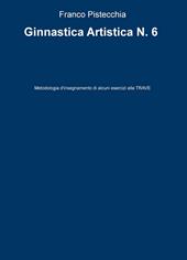 Ginnastica artistica. Vol. 6: Metodologia d'insegnamento di alcuni esercizi alla trave.