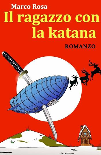 Il ragazzo con la katana - Marco Rosa - Libro ilmiolibro self publishing 2016 | Libraccio.it