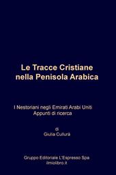 Le Tracce cristiane nella Penisola Arabica. I Nestoriani negli Emirati Arabi Uniti. Appunti di ricerca