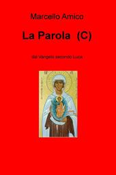 La Parola (C). Dal Vangelo secondo Luca