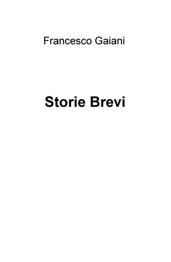 Storie brevi - Francesco Gaiani - Libro ilmiolibro self publishing 2017, La community di ilmiolibro.it | Libraccio.it