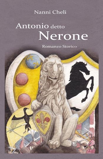 Antonio detto Nerone - Nanni Cheli - Libro ilmiolibro self publishing 2017, La community di ilmiolibro.it | Libraccio.it