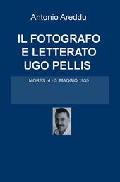 Il fotografo e letterato Ugo Pellis. Mores 4-5 maggio 1935