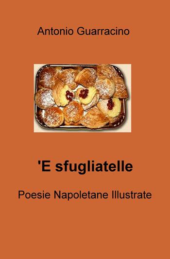 'E sfugliatelle - Antonio Guarracino - Libro ilmiolibro self publishing 2017, La community di ilmiolibro.it | Libraccio.it