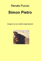 Simon Pietro. Indagine sul più celebre degli apostoli