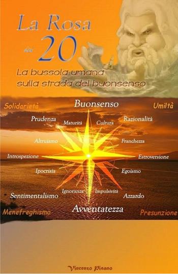 La Rosa dei 20. La bussola umana sulla strada del buon senso - Vincenzo Pisano - Libro ilmiolibro self publishing 2017, La community di ilmiolibro.it | Libraccio.it