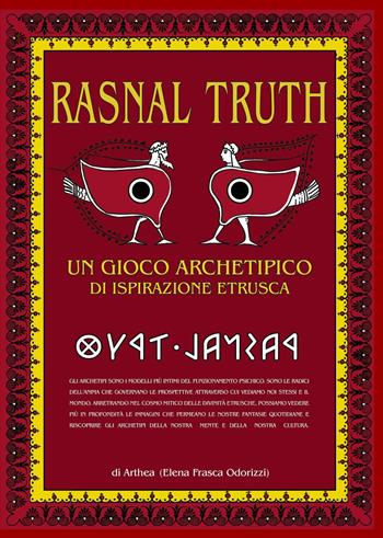 Rasnal Truth. Un gioco archetipico di ispirazione etrusca - Elena Frasca Odorizzi - Libro ilmiolibro self publishing 2017, La community di ilmiolibro.it | Libraccio.it