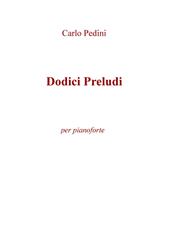 Dodici preludi. Per pianoforte