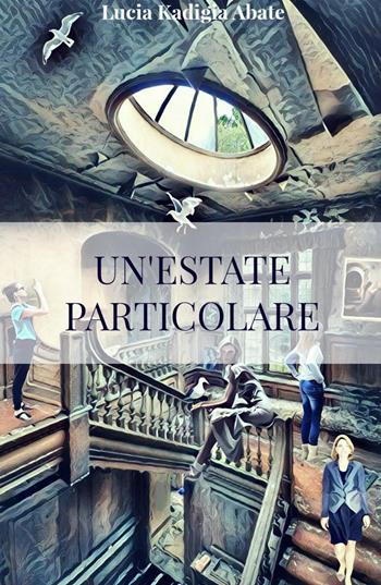 Un' estate particolare. Il mistero della Clarissa - Lucia Kadigia Abate - Libro ilmiolibro self publishing 2017, La community di ilmiolibro.it | Libraccio.it