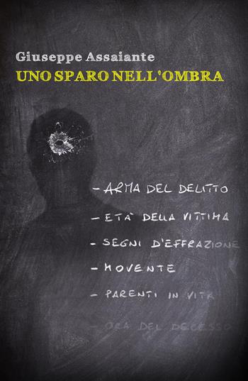 Uno sparo nell'ombra - Giuseppe Assaiante - Libro ilmiolibro self publishing 2017, La community di ilmiolibro.it | Libraccio.it