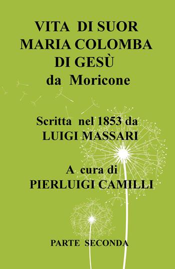 Vita di suor Maria Colomba di Gesù da Moricone. Vol. 2 - Luigi Massari - Libro ilmiolibro self publishing 2017, La community di ilmiolibro.it | Libraccio.it