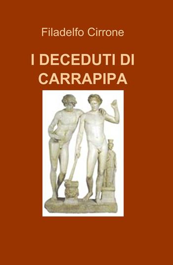 I deceduti di Carrapipa - Filadelfo Cirrone - Libro ilmiolibro self publishing 2017, La community di ilmiolibro.it | Libraccio.it
