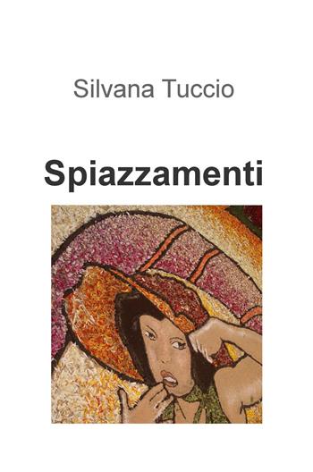 Spiazzamenti - Silvana Tuccio - Libro ilmiolibro self publishing 2017, La community di ilmiolibro.it | Libraccio.it