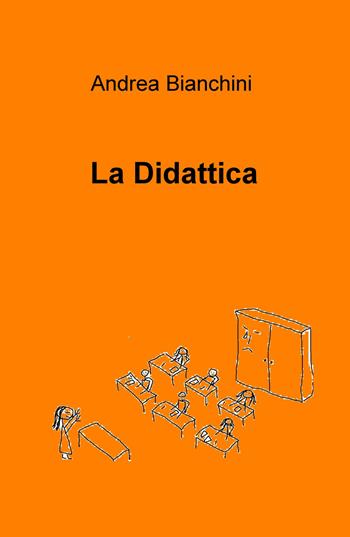La didattica - Andrea Bianchini - Libro ilmiolibro self publishing 2017, La community di ilmiolibro.it | Libraccio.it