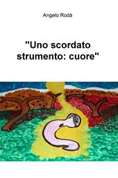 «Uno scordato strumento: cuore»