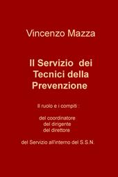 Il servizio dei tecnici della prevenzione. Il ruolo e i compiti: del coordinatore, del dirigente, del direttore nel S.S.N.