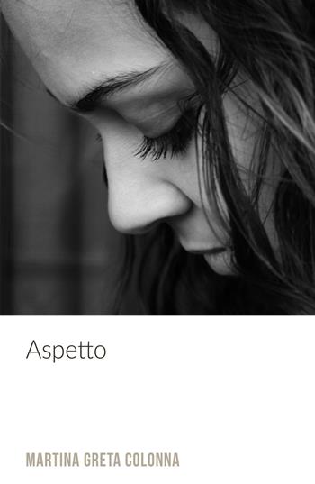 Aspetto - Martina Greta Colonna - Libro ilmiolibro self publishing 2017, La community di ilmiolibro.it | Libraccio.it
