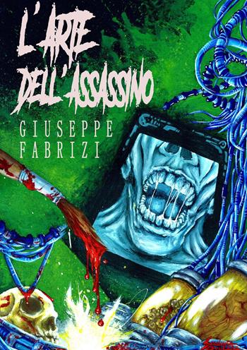 L' arte dell'assassino - Giuseppe Fabrizi - Libro ilmiolibro self publishing 2017, La community di ilmiolibro.it | Libraccio.it