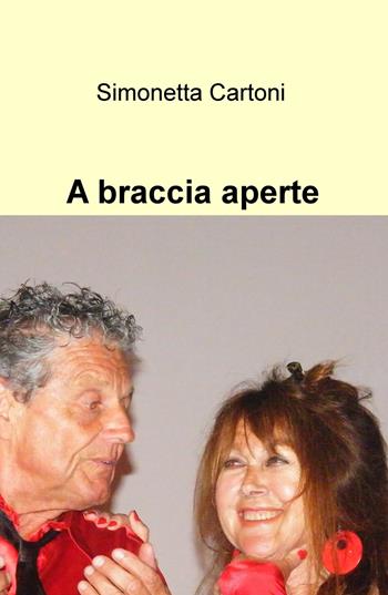 A braccia aperte - Simonetta Cartoni - Libro ilmiolibro self publishing 2017, La community di ilmiolibro.it | Libraccio.it