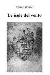 Le isole del vento. Poesie scelte dal 2004 al 2016