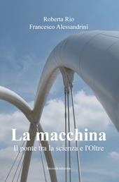 La macchina. Il ponte tra la scienza e l'oltre