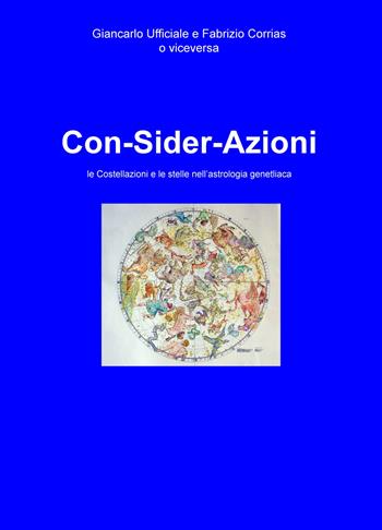 Con-sider-azioni. Le costellazioni e le stelle nell'astrologia genetliaca - Fabrizio Corrias - Libro ilmiolibro self publishing 2017, La community di ilmiolibro.it | Libraccio.it