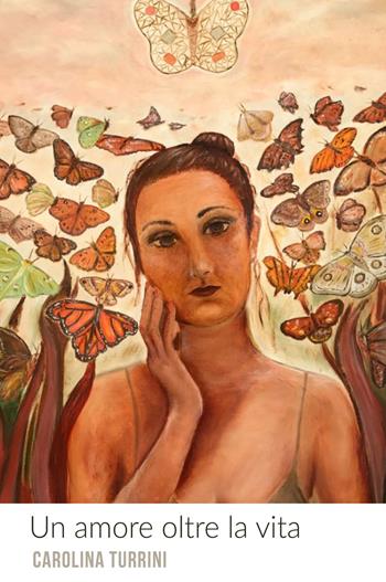 Un amore oltre la vita - Carolina Turrini - Libro ilmiolibro self publishing 2017, La community di ilmiolibro.it | Libraccio.it
